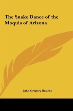 The Snake Dance of the Moquis of Arizona - Bourke, John Gregory