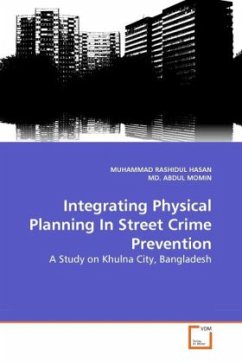 Integrating Physical Planning In Street Crime Prevention - Hasan, Muhammad R.;Momin, Abdul
