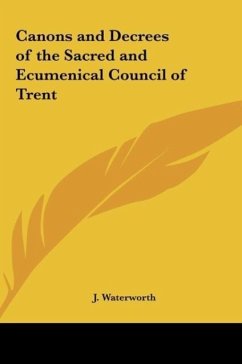 Canons and Decrees of the Sacred and Ecumenical Council of Trent