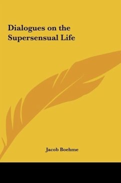 Dialogues on the Supersensual Life - Boehme, Jacob