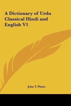 A Dictionary of Urdu Classical Hindi and English V1 - Platts, John T.