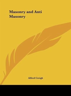 Masonry and Anti Masonry - Creigh, Alfred