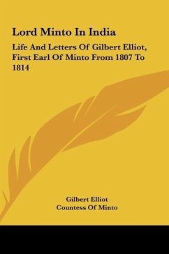 Lord Minto In India - Elliot, Gilbert