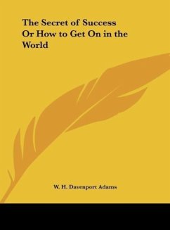 The Secret of Success Or How to Get On in the World - Adams, W. H. Davenport