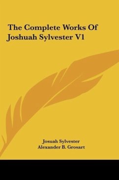 The Complete Works Of Joshuah Sylvester V1