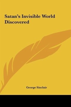 Satan's Invisible World Discovered - Sinclair, George