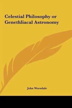 Celestial Philosophy or Genethliacal Astronomy
