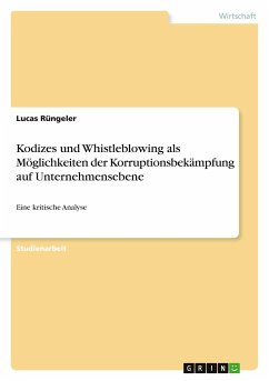 Kodizes und Whistleblowing als Möglichkeiten der Korruptionsbekämpfung auf Unternehmensebene - Rüngeler, Lucas