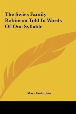 The Swiss Family Robinson Told In Words Of One Syllable - Godolphin, Mary