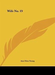 Wife No. 19 - Young, Ann Eliza