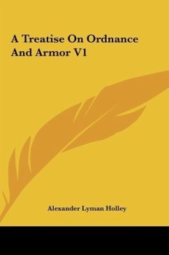 A Treatise On Ordnance And Armor V1 - Holley, Alexander Lyman