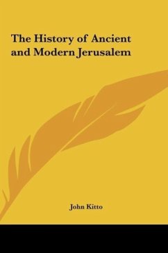 The History of Ancient and Modern Jerusalem