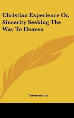 Christian Experience Or, Sincerity Seeking The Way To Heaven
