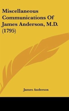 Miscellaneous Communications Of James Anderson, M.D. (1795) - Anderson, James