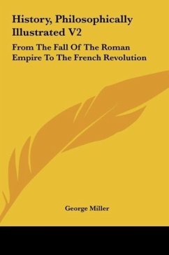 History, Philosophically Illustrated V2 - Miller, George