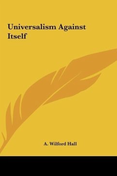 Universalism Against Itself - Hall, A. Wilford
