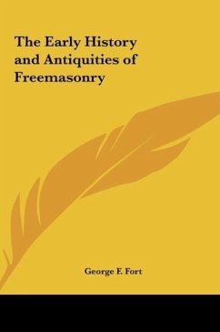The Early History and Antiquities of Freemasonry