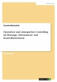 Operatives und strategisches Controlling als Planungs-, Informations- und Kontrollinstrument