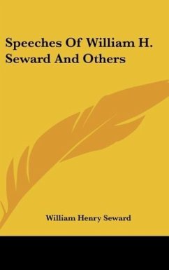 Speeches Of William H. Seward And Others - Seward, William Henry