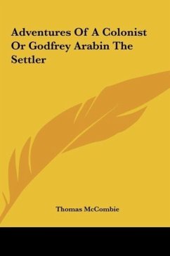 Adventures Of A Colonist Or Godfrey Arabin The Settler - Mccombie, Thomas