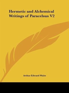 Hermetic and Alchemical Writings of Paracelsus V2 - Waite, Arthur Edward