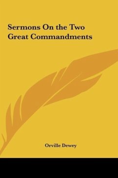 Sermons On the Two Great Commandments - Dewey, Orville