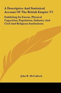 A Descriptive And Statistical Account Of The British Empire V2 - McCulloch, John R.
