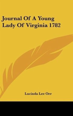 Journal Of A Young Lady Of Virginia 1782 - Orr, Lucinda Lee