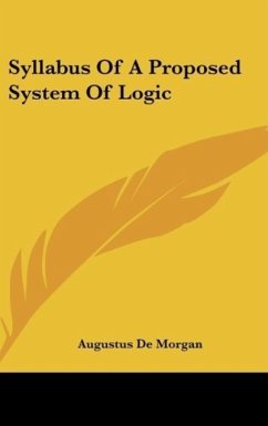 Syllabus Of A Proposed System Of Logic - De Morgan, Augustus