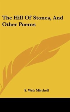 The Hill Of Stones, And Other Poems - Mitchell, S. Weir