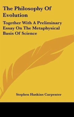 The Philosophy Of Evolution - Carpenter, Stephen Haskins