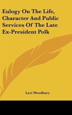 Eulogy On The Life, Character And Public Services Of The Late Ex-President Polk - Woodbury, Levi