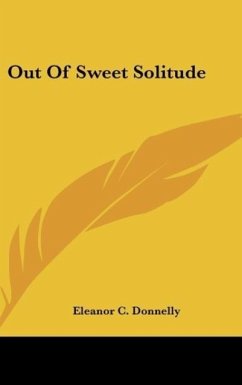 Out Of Sweet Solitude - Donnelly, Eleanor C.