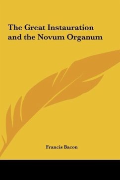The Great Instauration and the Novum Organum - Bacon, Francis