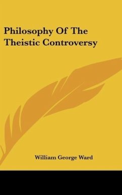 Philosophy Of The Theistic Controversy - Ward, William George