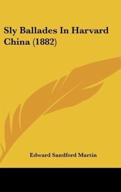 Sly Ballades In Harvard China (1882) - Martin, Edward Sandford