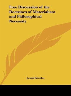 Free Discussion of the Doctrines of Materialism and Philosophical Necessity - Priestley, Joseph