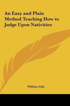 An Easy and Plain Method Teaching How to Judge Upon Nativities
