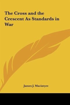 The Cross and the Crescent As Standards in War - Macintyre, James J.