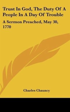 Trust In God, The Duty Of A People In A Day Of Trouble - Chauncy, Charles