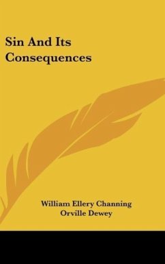 Sin And Its Consequences - Channing, William Ellery; Dewey, Orville