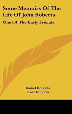 Some Memoirs Of The Life Of John Roberts - Roberts, Daniel