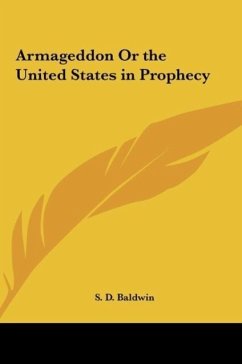 Armageddon Or the United States in Prophecy - Baldwin, S. D.
