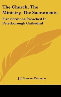 The Church, The Ministry, The Sacraments - Perowne, J. J. Stewart