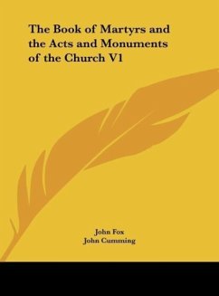The Book of Martyrs and the Acts and Monuments of the Church V1