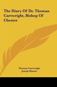 The Diary Of Dr. Thomas Cartwright, Bishop Of Chester - Cartwright, Thomas