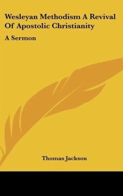 Wesleyan Methodism A Revival Of Apostolic Christianity