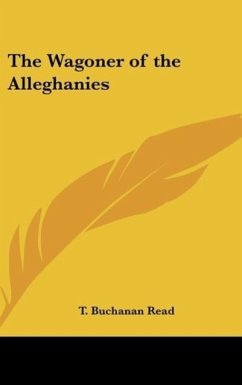 The Wagoner of the Alleghanies - Read, T. Buchanan