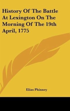 History Of The Battle At Lexington On The Morning Of The 19th April, 1775