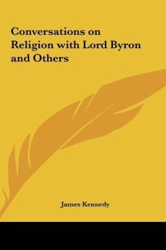 Conversations on Religion with Lord Byron and Others - Kennedy, James